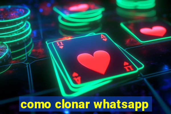 como clonar whatsapp